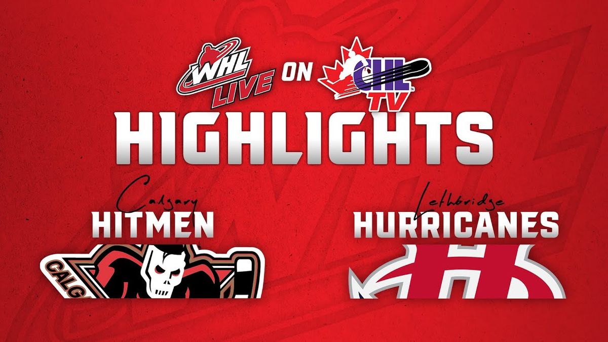 Lethbridge Hurricanes vs. Calgary Hitmen