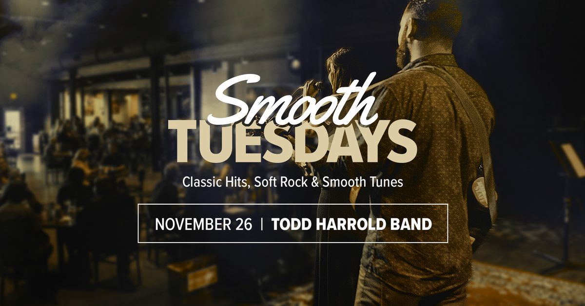 Smooth Tuesdays with Todd Harrold Band