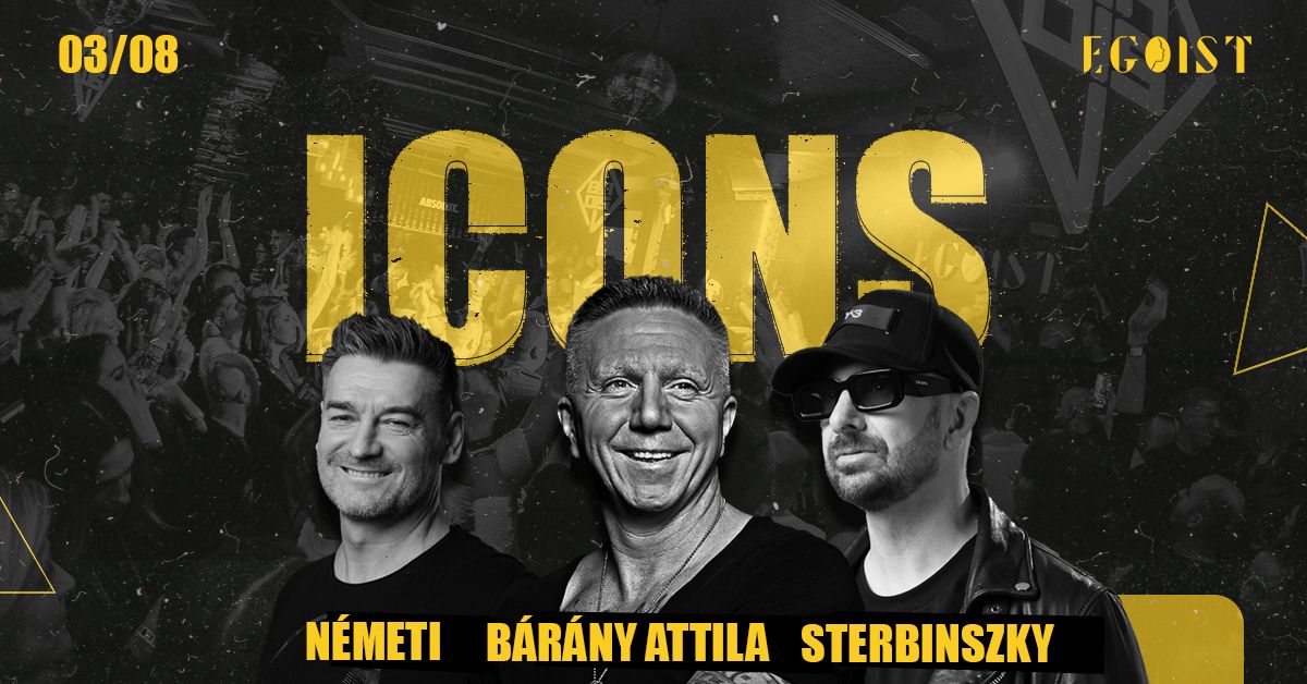 Egoist pres.ICONS w\/B\u00c1R\u00c1NY ATTILA I STERBINSZKY I N\u00c9METI 03.08