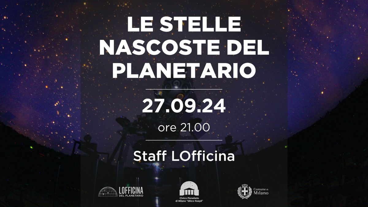 LE STELLE NASCOSTE DEL PLANETARIO. Tour della volta stellata ai limiti dell\u2019occhio umano