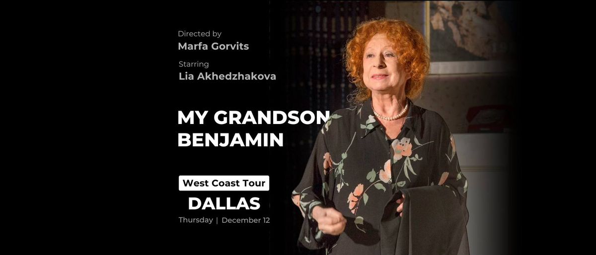 DALLAS: Lia Akhedzhakova in "My Grandson Benjamin"