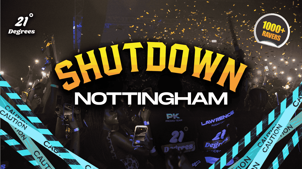 SHUTDOWN NOTTS - Nottingham's Most In Demand Event EVER!