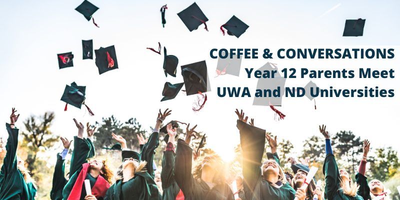 Coffee and Conversations - Year 12 Parents meet UWA and ND universities