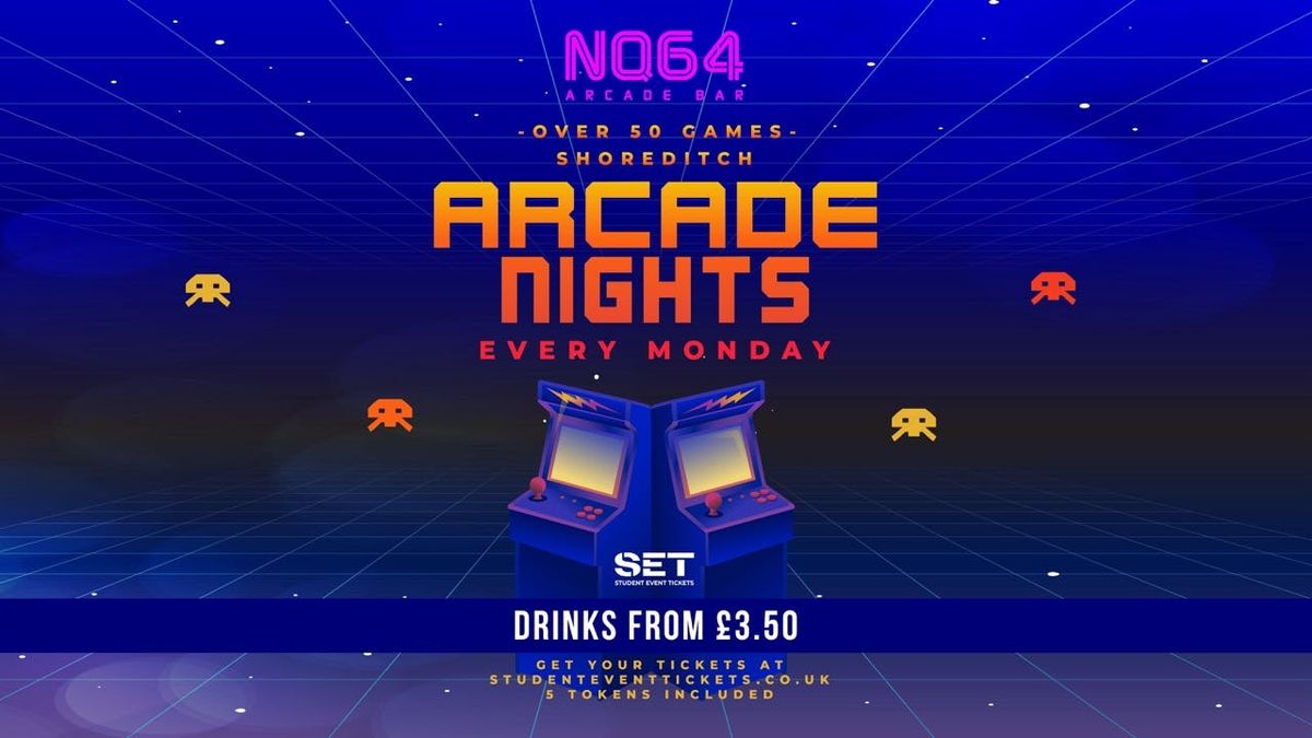 Arcade Nights @ NQ64 SHOREDITCH - Monday 3rd November \/\/ DISCOUNTED DRINKS