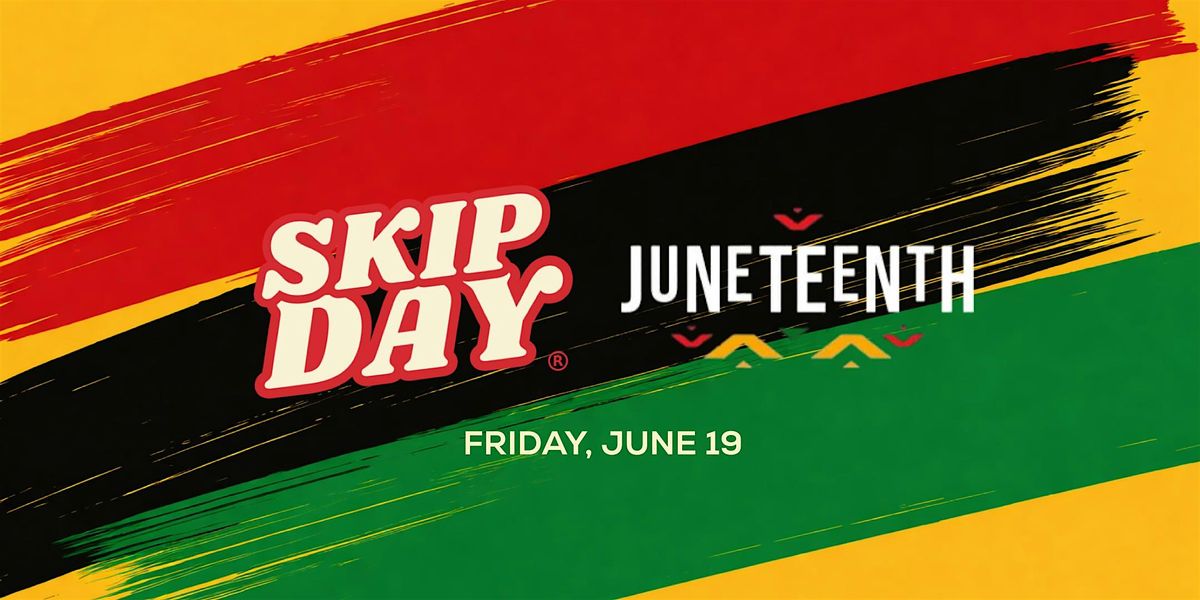 SKIP DAY ATLANTA: JUNETEENTH CELEBRATION 6.19.26