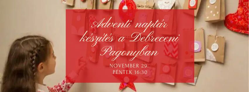 Adventi napt\u00e1r k\u00e9sz\u00edt\u00e9s a Debreceni Pagonyban