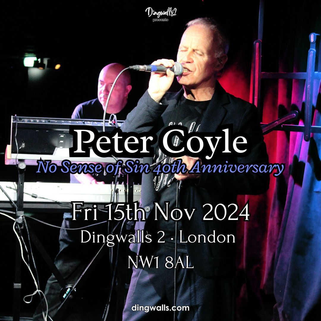 Dingwalls 2 Presents: Peter Coyle - No Sense Of Sin 40th Anniversary Show