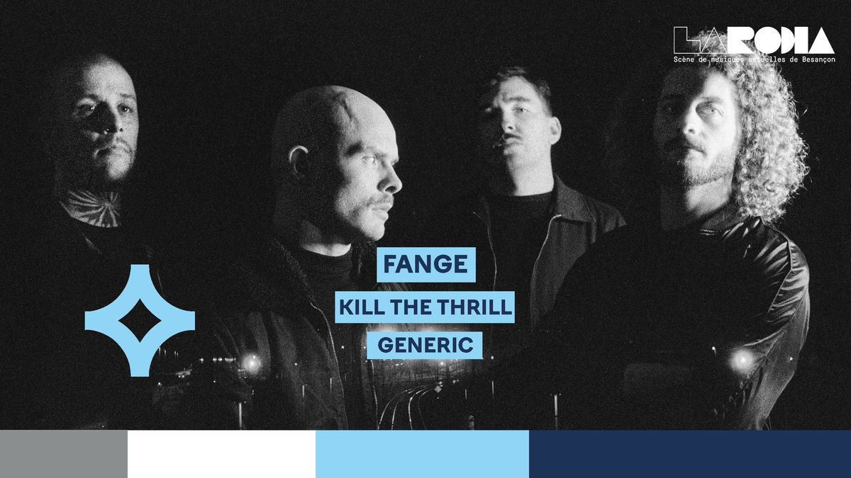 FANGE + K*ll THE THRILL + GENERIC \/\/ LA RODIA 