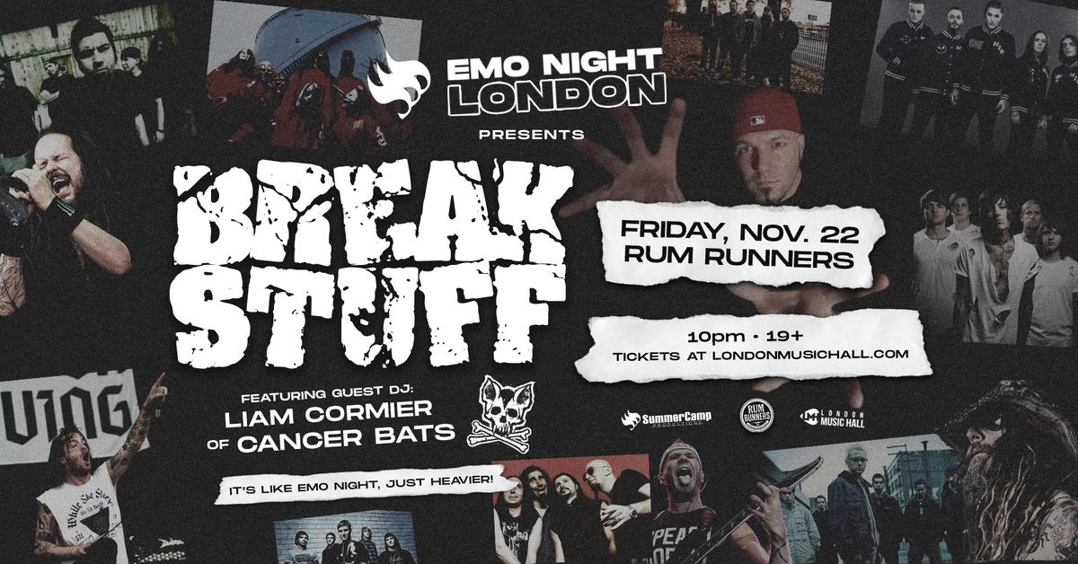 EMO NIGHT: LONDON presents BREAK STUFF - November 22nd @ Rum Runners