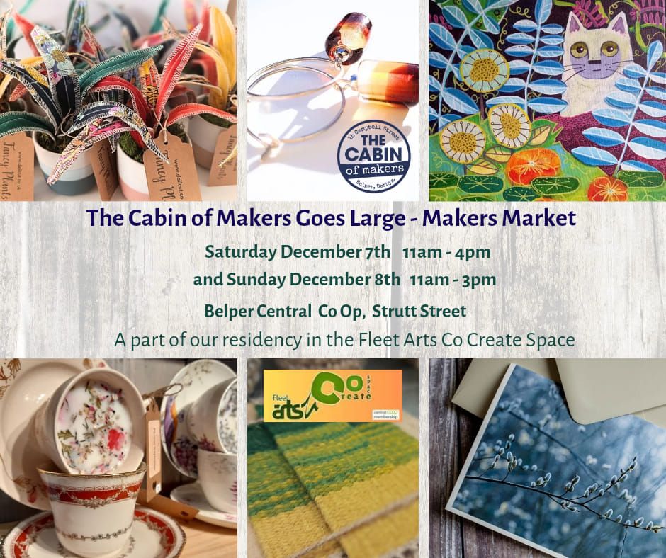 The Cabin Goes Large  - Makers Market in the Co Create space,  Belper Co Op 