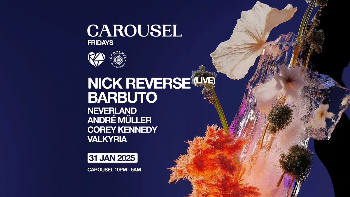 Carousel Fridays - Nick Reverse (Live) & Barbuto - 31st Jan 2025