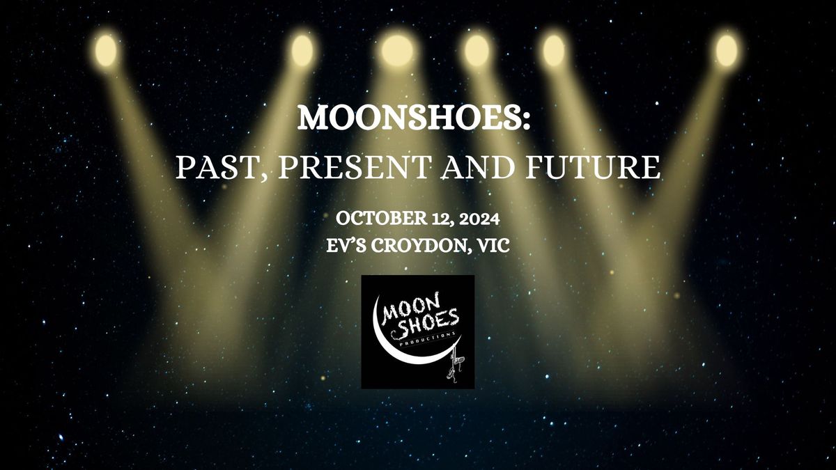 Moonshoes: Past, Present & Future Variety Show