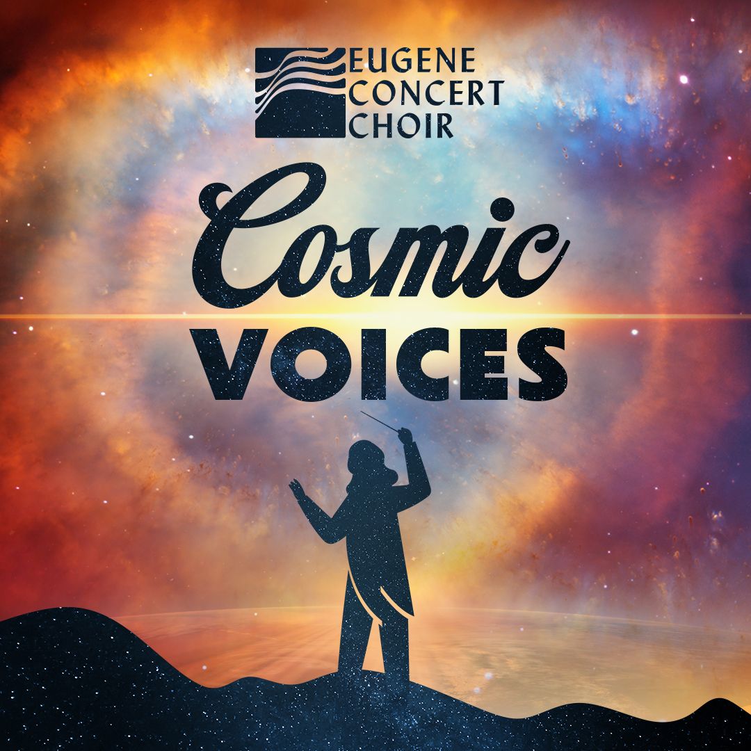 Eugene Concert Choir - Cosmic Voices at Hult Center - Soreng Theater