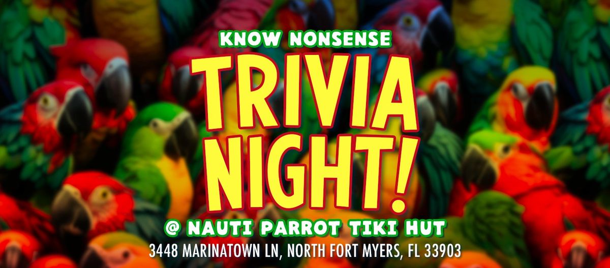 Know Nonsense Trivia @ Nauti Parrot Tiki Hut!