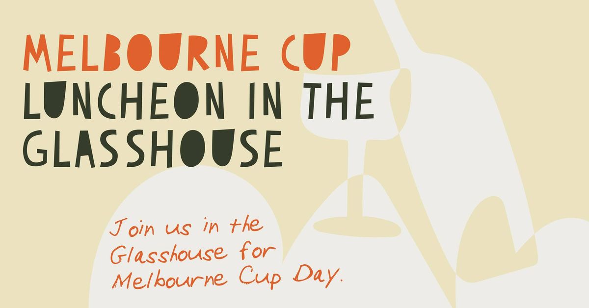 Melbourne Cup Day in the Glasshouse