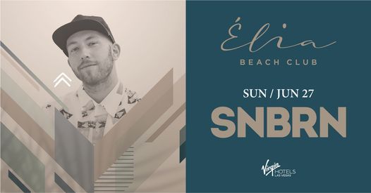 Elia Beach Club presents.... SNBRN