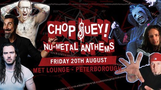 Chop Suey! Nu-Metal Anthems at Met Lounge Peterborough
