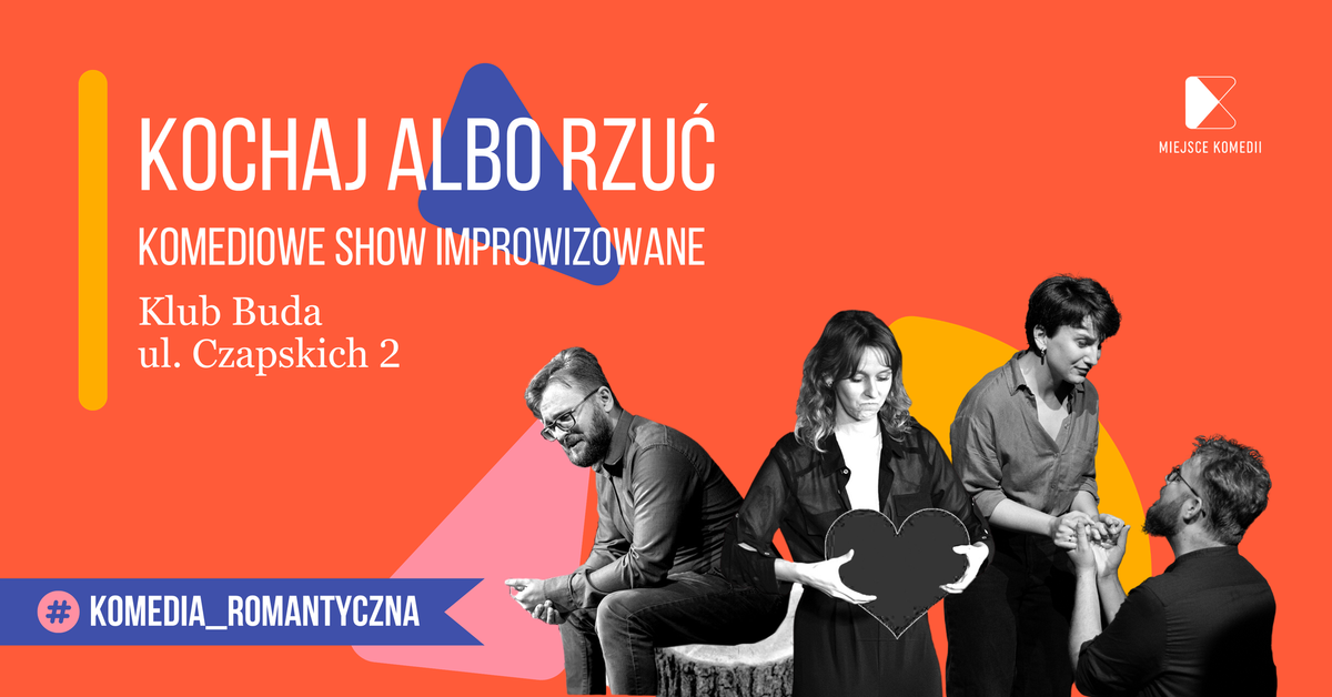 Krak\u00f3w: Kochaj Albo Rzu\u0107! Komediowe Show Improwizowane