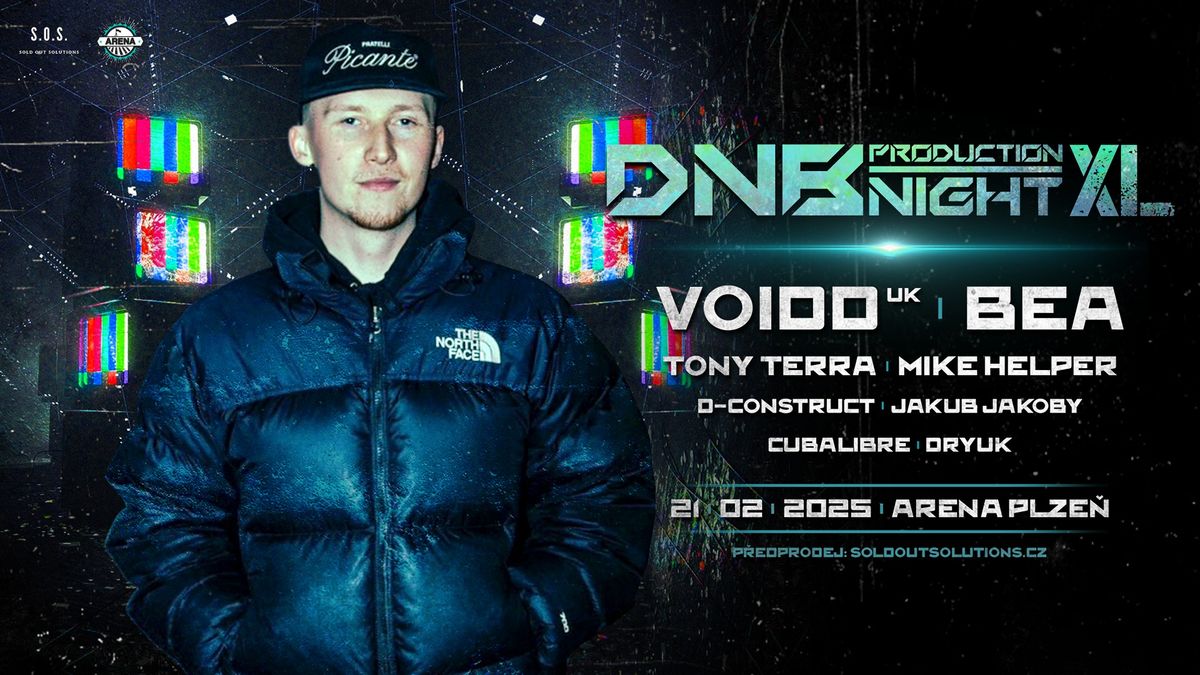 DNB PRODUCTION NIGHT XL w\/ VOIDD (UK) & BEA - ARENA PLZE\u0147