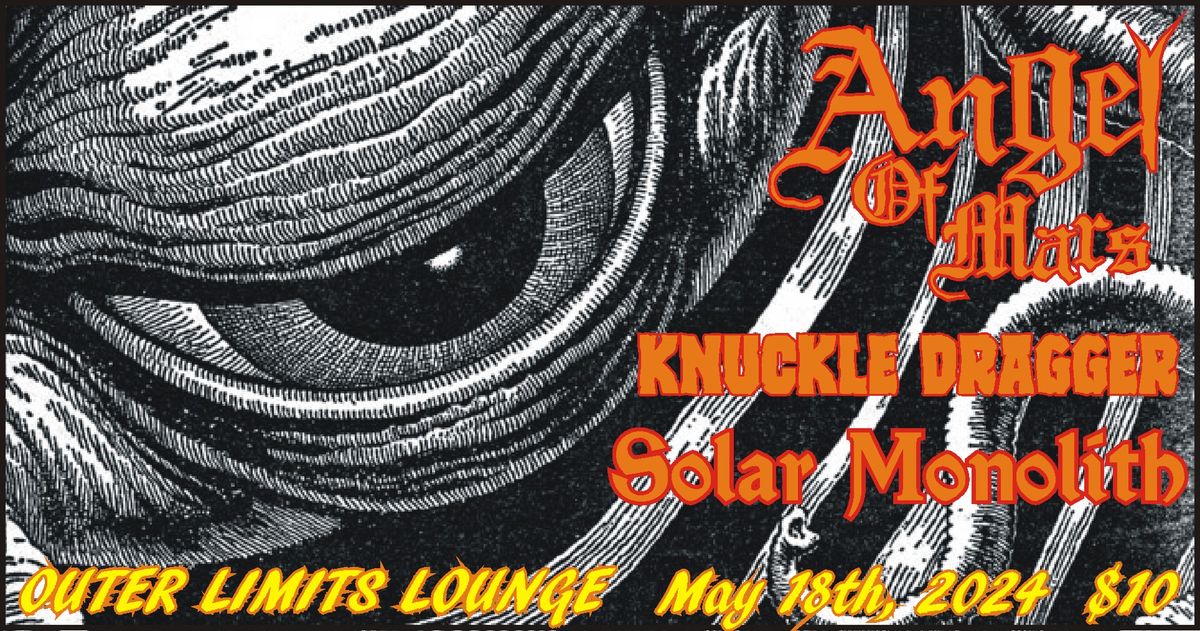 Angel Of Mars \/ Knuckle Dragger \/ Solar Monolith at Outer Limits Lounge