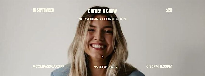 Gather & Grow - Networking + Connection.