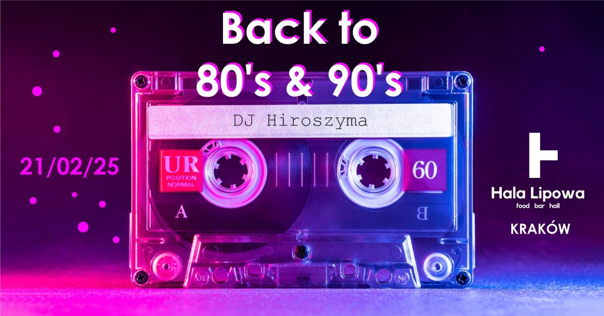 BACK TO 80's & 90's \/ DJ HIROSZYMA \/ Wej\u015bcie: Free \ud83e\udea9\ud83d\udd7a\ud83d\udc83