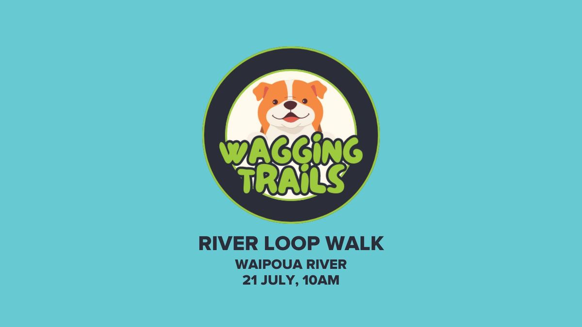 Wagging Trails | River Loop Walk