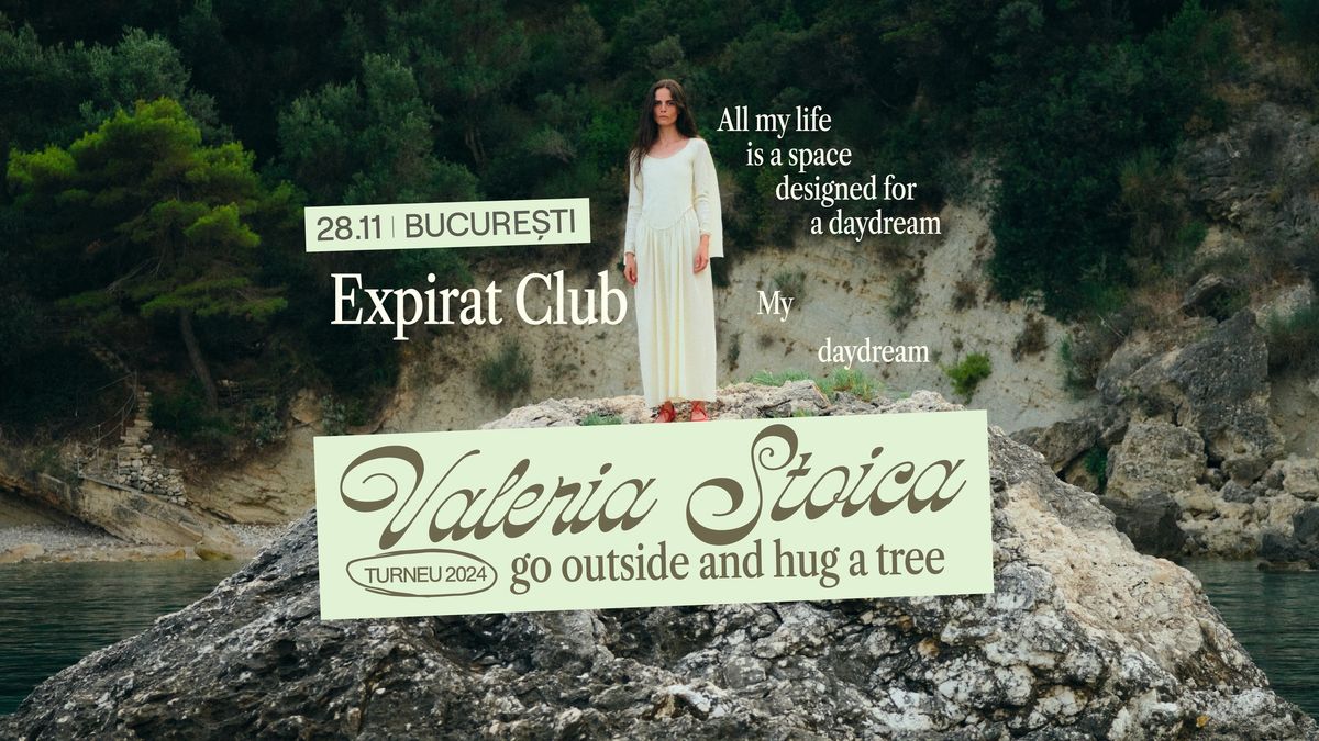 Valeria Stoica \u2022 Lansare Album \u201cGo Outside And Hug A Tree\u201d \u2022 Expirat \u2022 28.11