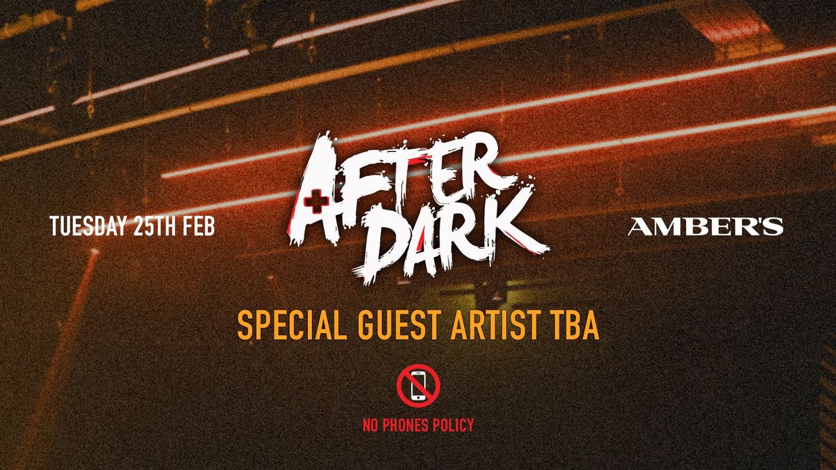 AFTER DARK TUESDAYS @ AMBERS \ud83d\udd36 SPECIAL GUEST ARTIST TBA! 80% SOLD OUT!