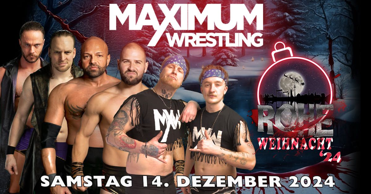 MAXIMUM Wrestling - ROHE WEIHNACHT '24