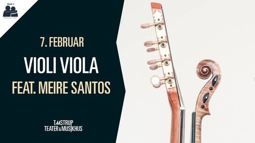 PLUS1 - Violi Viola feat. Meire Santos \/\/ Taastrup Teater & Musikhus