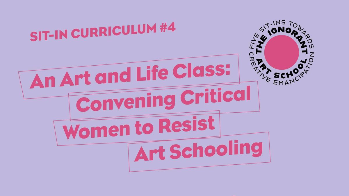 An Art and Life Class: Convening Critical Women to Resist Art Schooling