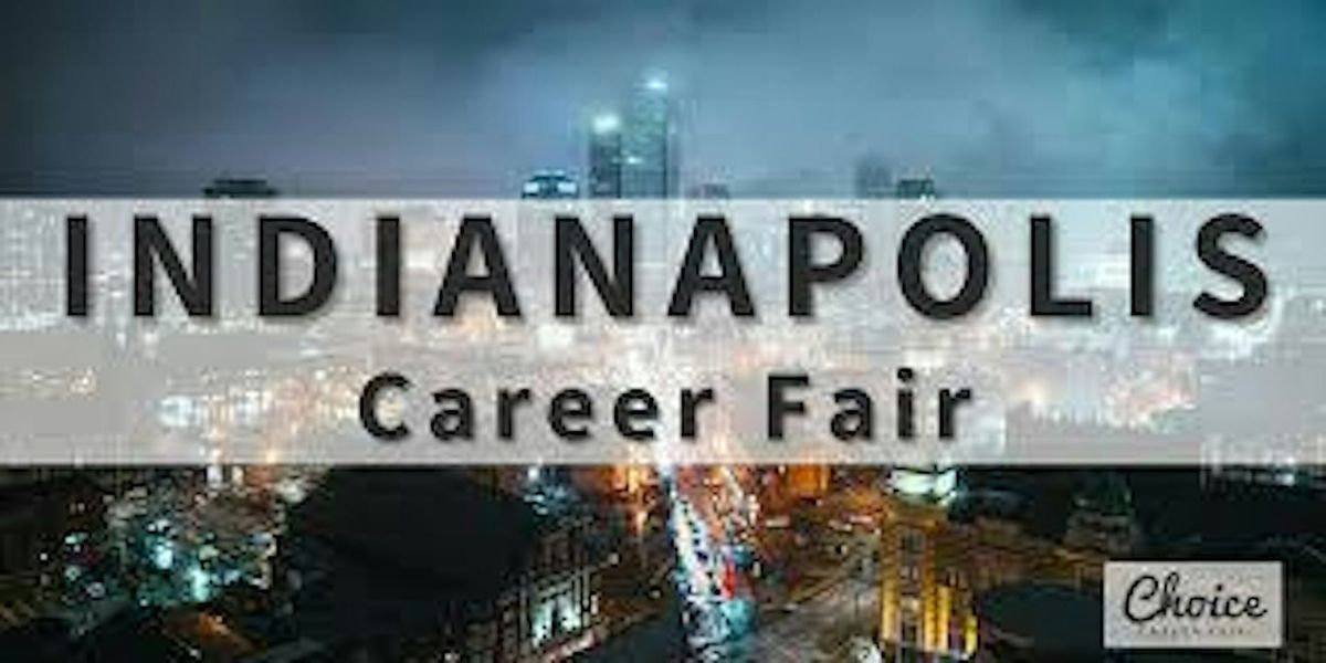 INDIANAPOLIS CAREER FAIR - OCTOBER 17 ,2024