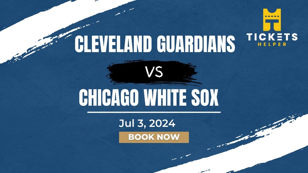 Cleveland Guardians vs. Chicago White Sox at Progressive Field