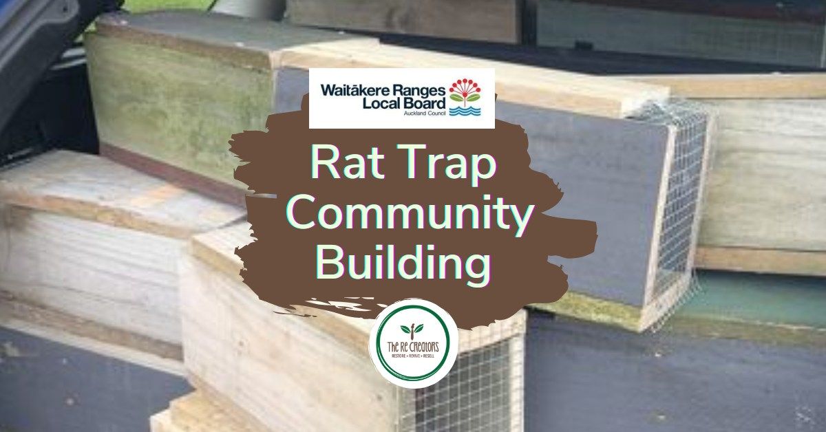 Community Rat Trap Making, West Auckland's RE: MAKERS SPACE, Saturday 16 November 2pm -5pm