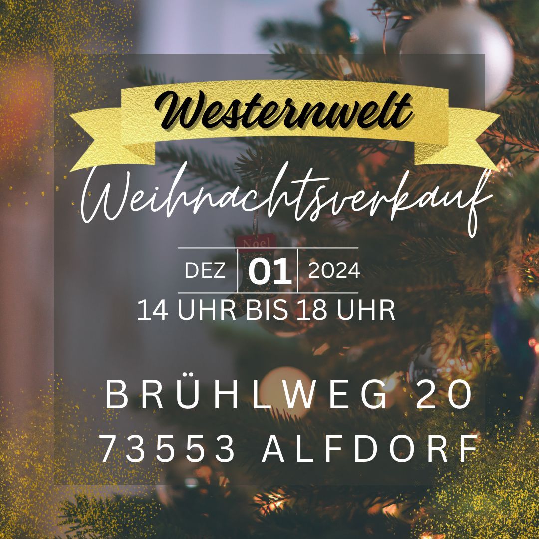 Weihnachtsverkauf Westernwelt 01.12.24, 14 Uhr bis 18 Uhr, Br\u00fchlweg 20 73553 Alfdorf 