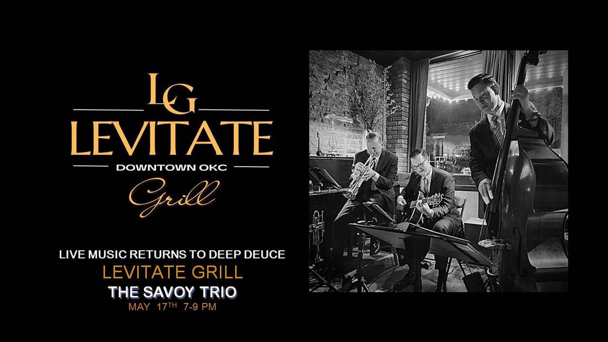 MUSIC RETURNS TO DEEP DEUCE as LEVITATE GRILL welcomes THE SAVOY TRIO on May 17th from 7-9pm!!