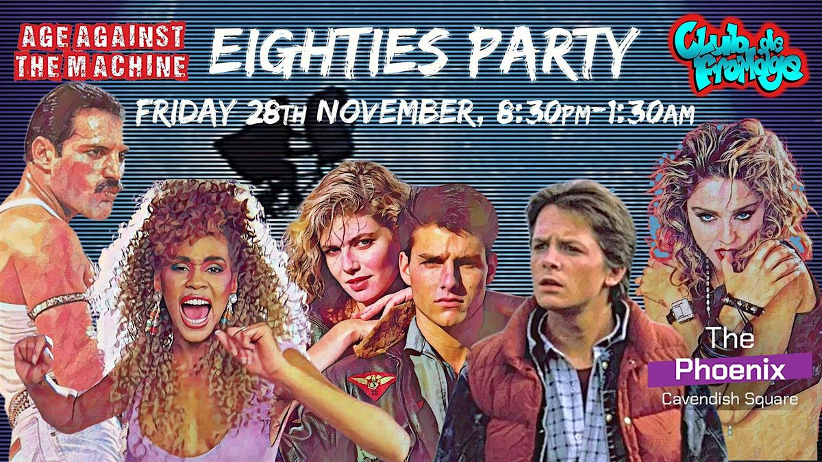 80s SPECIAL: Age Against The Machine & Club de Fromage (18+)