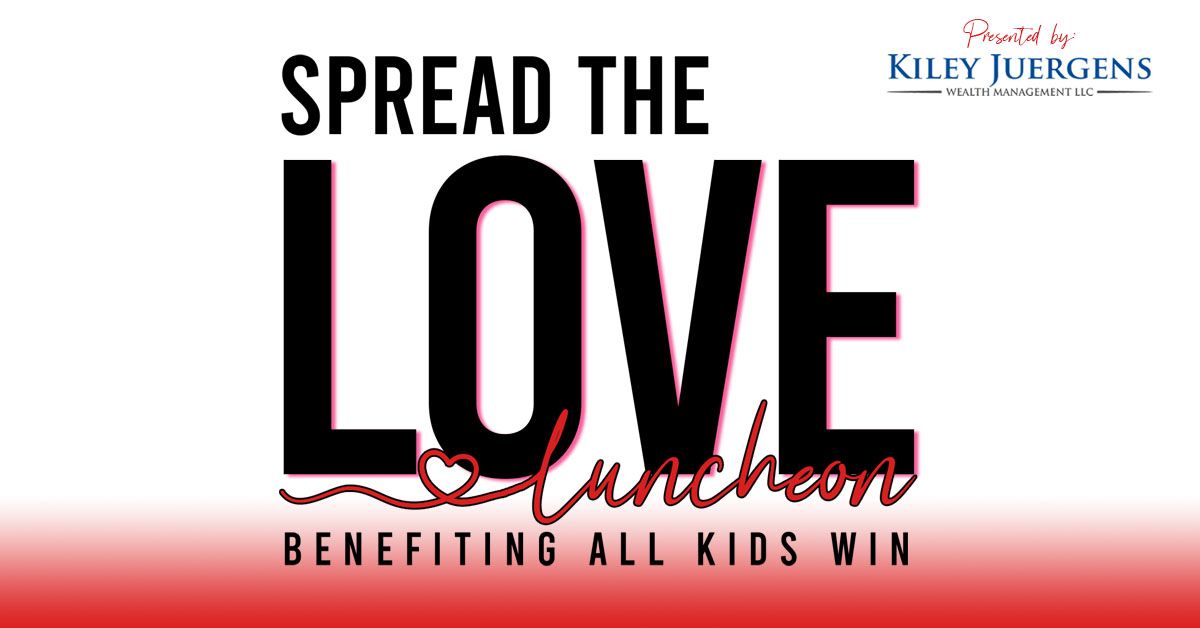 Spread the Love Luncheon benefiting All Kids Win