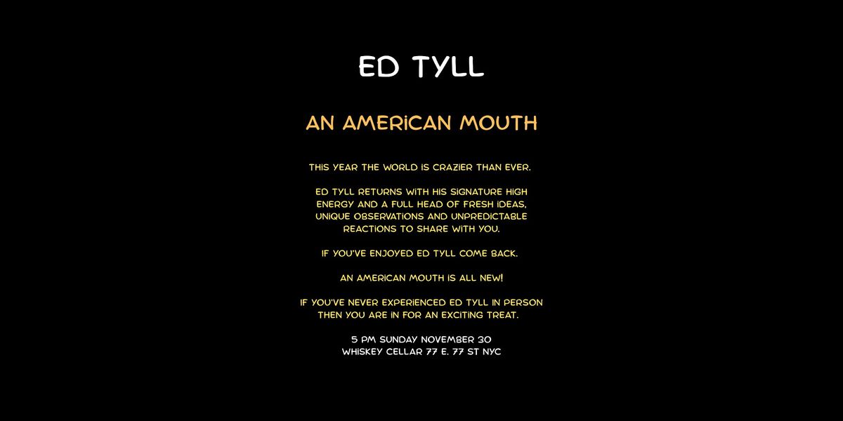 ED TYLL An American Mouth