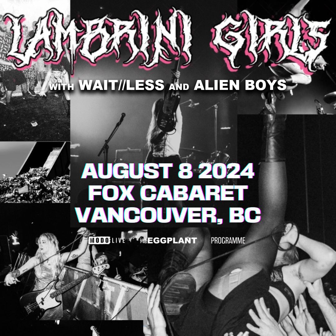 Lambrini Girls w\/ Wait\/Less & Alien Boys - Vancouver