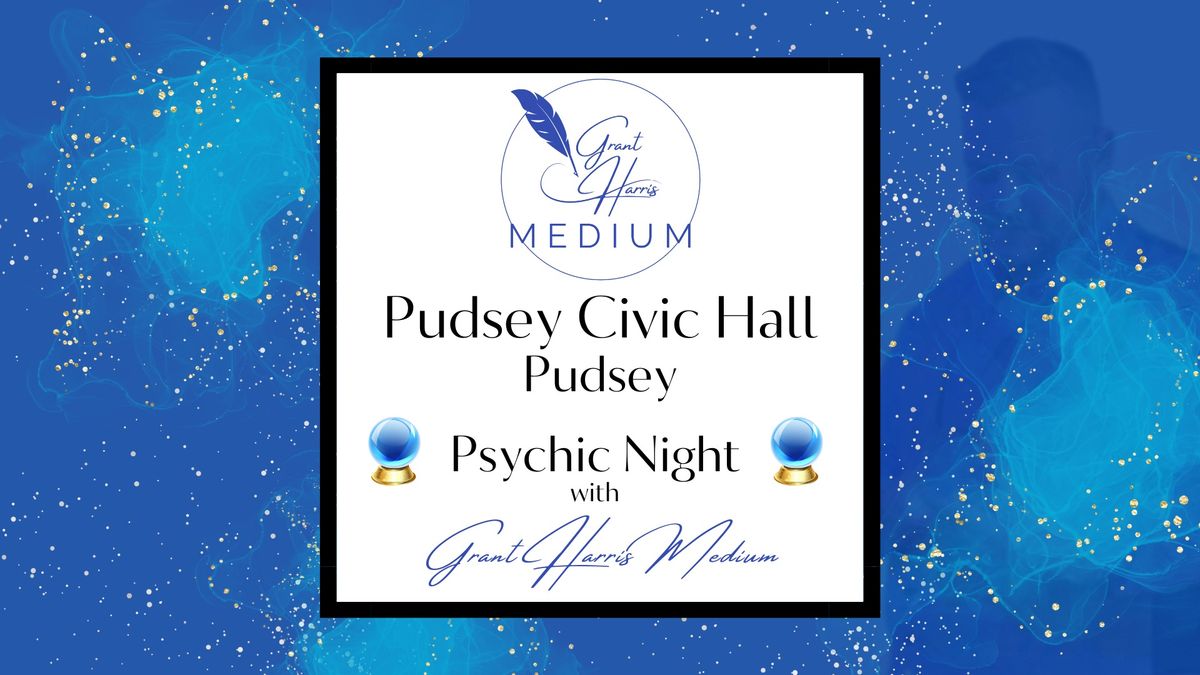 Pudsey Civic Hall, Leeds - Evening of Mediumship 