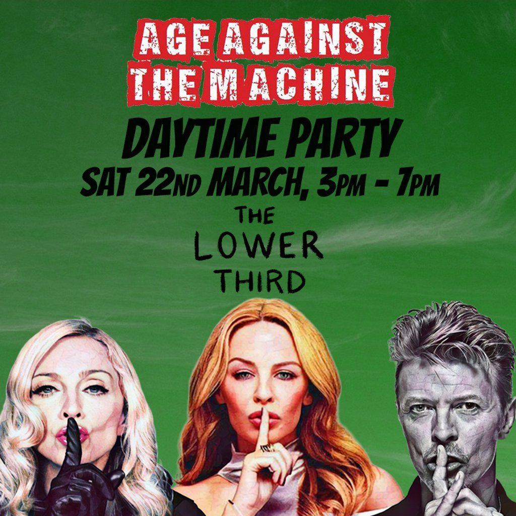 Age Against The Machine - Over 40s Daytime Party *3pm-7pm*