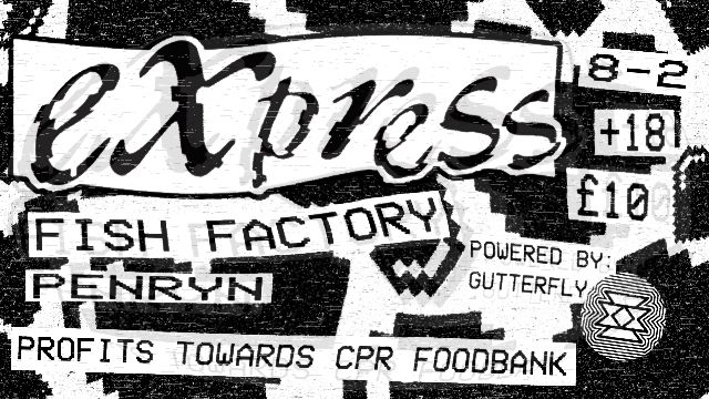 EXPRESS @ FISH FACTORY PENRYN 14\/02\/25