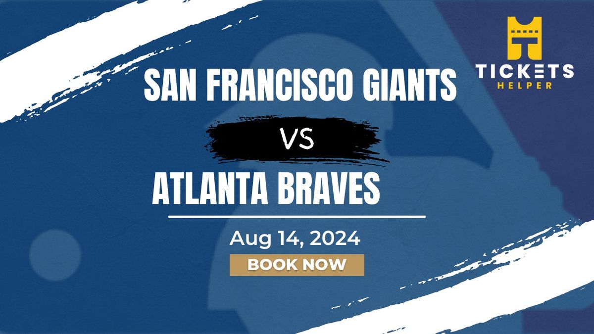 San Francisco Giants vs. Atlanta Braves at Oracle Park