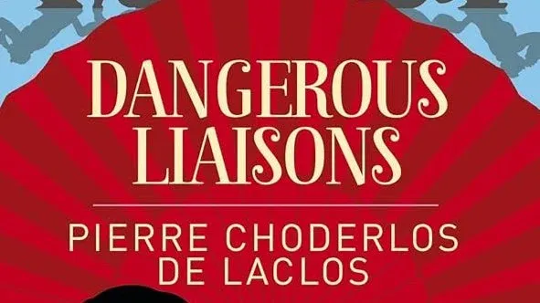 Dangerous Liaisons - Pierre Choderlos de Laclos