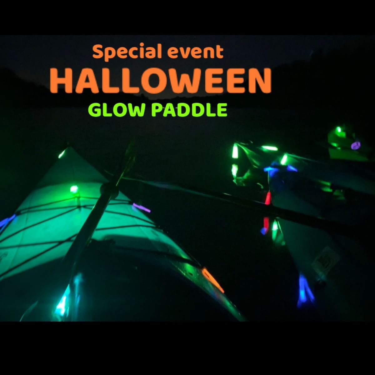 HALLOWEEN Glow paddle Sat 10\/12 (last of 2024)