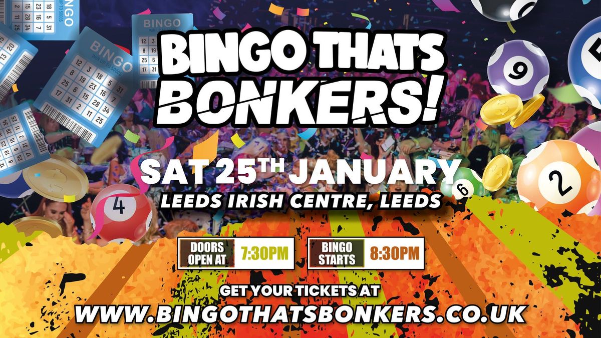 Bingo Thats Bonkers - Leeds Irish Center