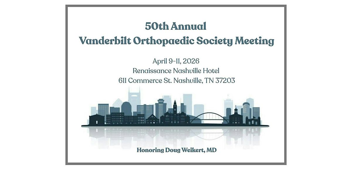 50th Annual Vanderbilt Orthopaedic Society Meeting