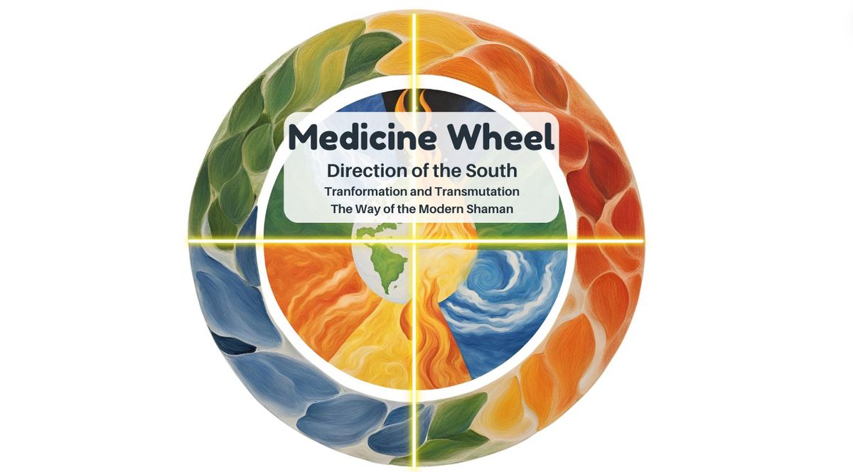 Medicine Wheel | Direction of the South | The Way of the Modern Shaman